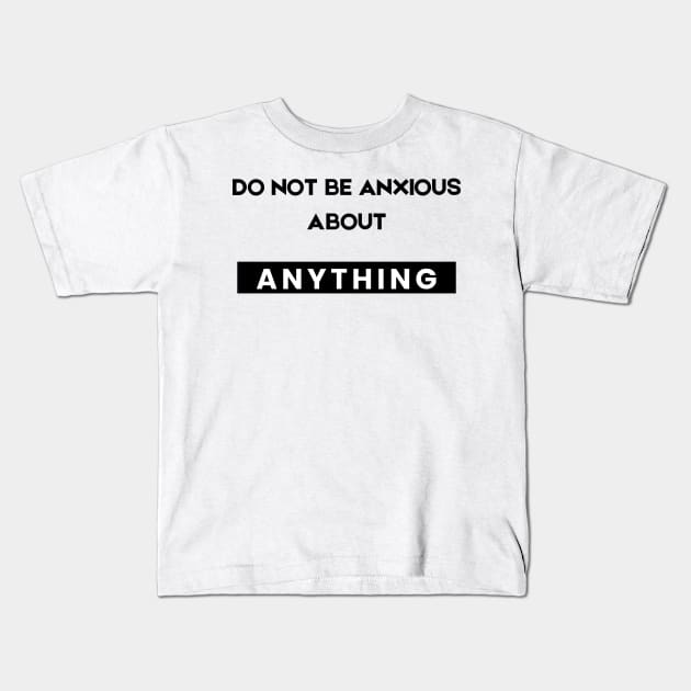 Philippians 4:6 Be Anxious for Nothing V9 Kids T-Shirt by Family journey with God